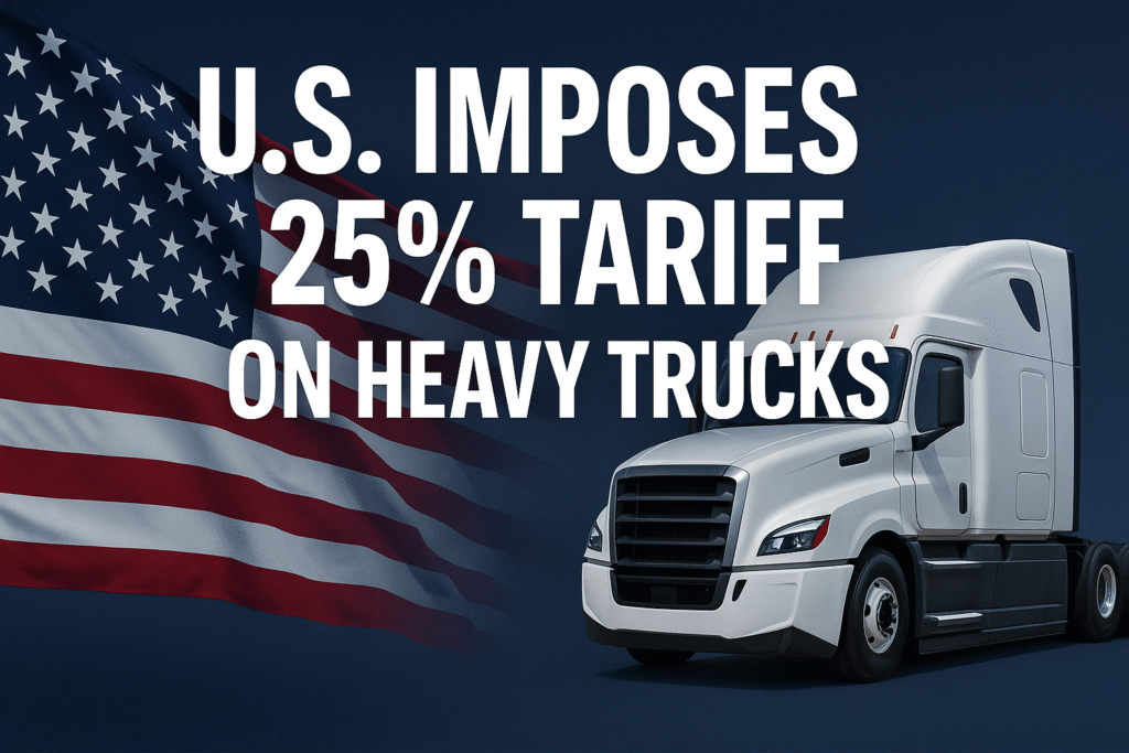 New 25% Tariffs on Imported Heavy Trucks plus Incentives for Domestic Plants